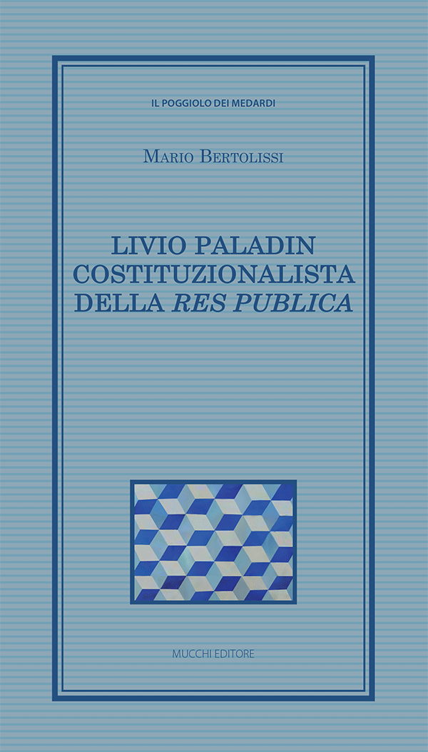 Mario Bertolissi - Livio Paladin costituzionalista della Res publica
