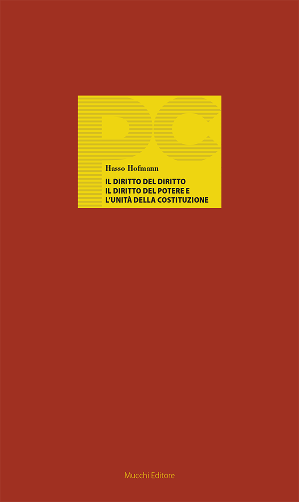 Hasso Hofmann - Il Diritto del Diritto, il Diritto del Potere e l’Unità Della Costituzione