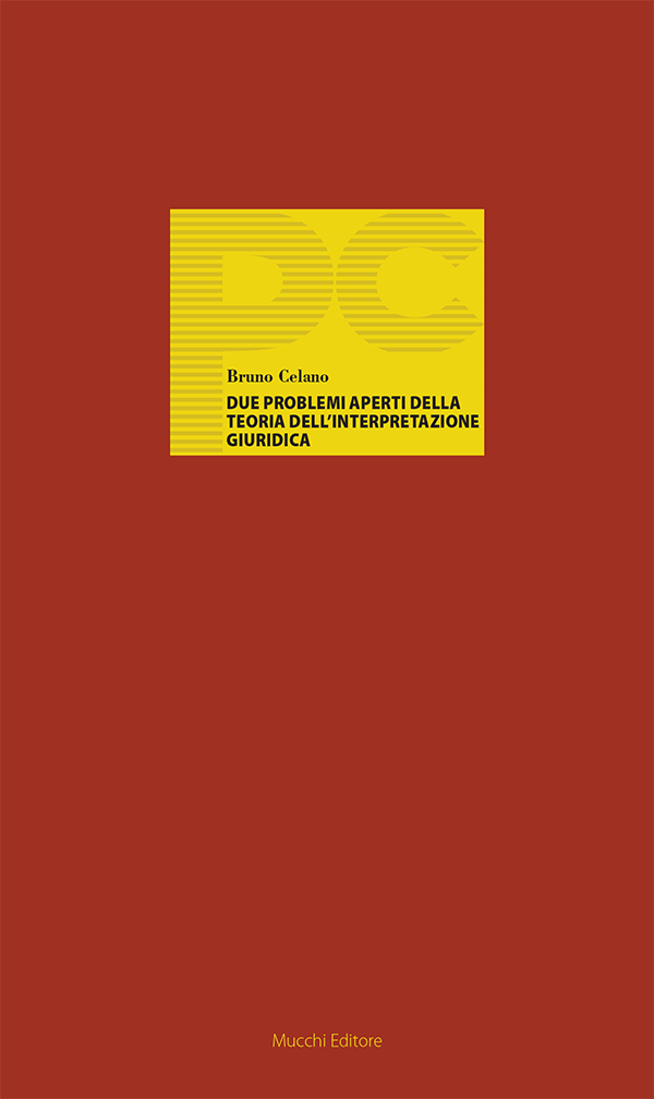 Bruno Celano - Due problemi aperti della teoria dell’interpretazione giuridica